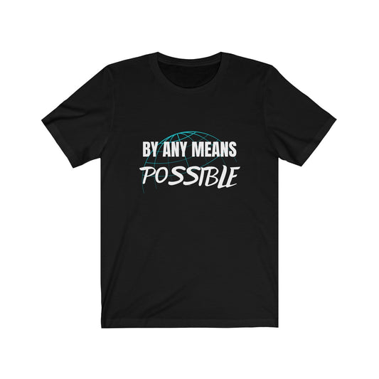 By All Means Possible Unisex T-Shirt (3 Colors) - Beyond The Walls Int'l
