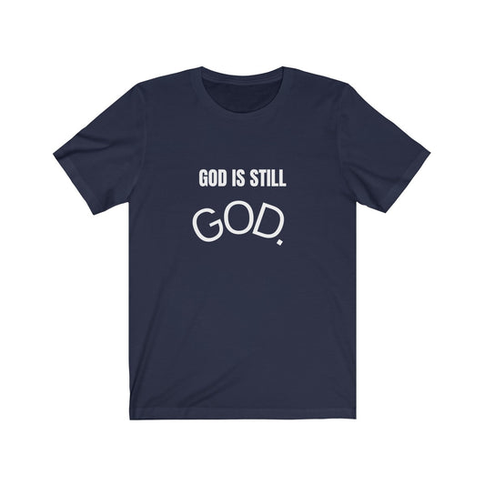 God Is Still God - Ver3 - Unisex T-Shirt (4 Colors) - Beyond The Walls Int'l