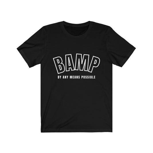 BAMP - By Any Means Possible - Ver 3 - Unisex T-Shirt (4 Colors) - Beyond The Walls Int'l