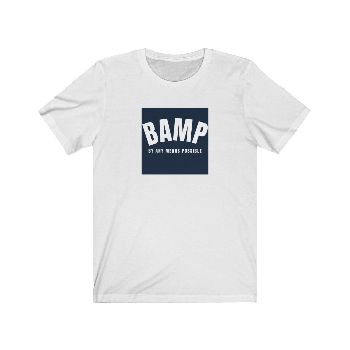 BAMP - By Any Means Possible - Unisex T-Shirt (2 Colors) - Beyond The Walls Int'l