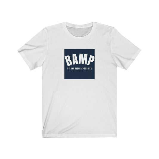 BAMP - By Any Means Possible - Unisex T-Shirt (2 Colors) - Beyond The Walls Int'l