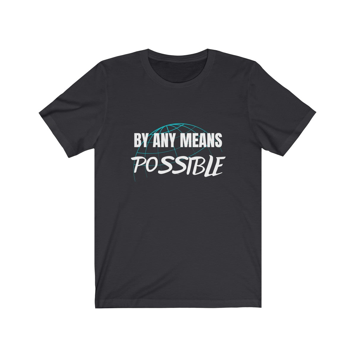 By All Means Possible Unisex T-Shirt (3 Colors) - Beyond The Walls Int'l