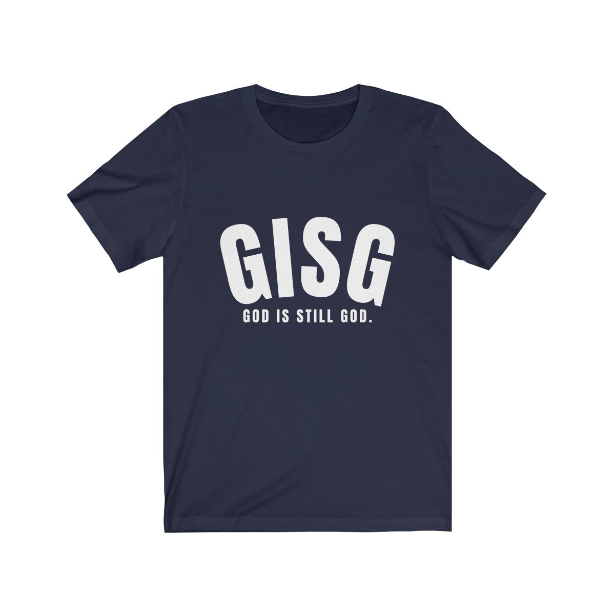 God Is Still God Unisex T-Shirt (4 Colors) - Beyond The Walls Int'l