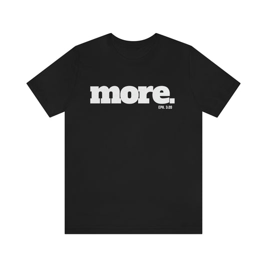 MORE T-Shirt - Black Unisex - Beyond The Walls Int'l