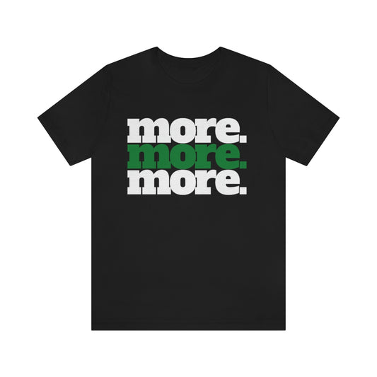 MORE T-Shirt - Black Unisex - No Script. - Beyond The Walls Int'l