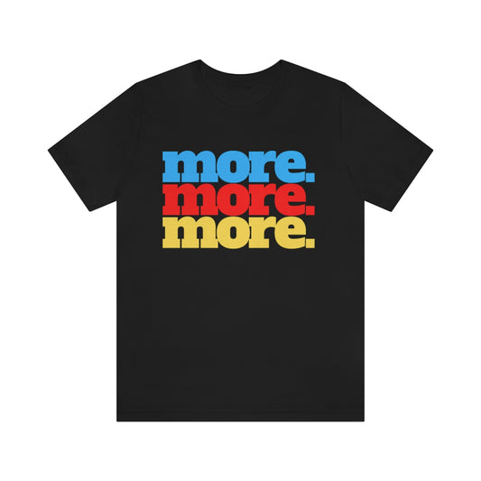 MORE T-Shirt - Black Unisex - No Script. - Beyond The Walls Int'l