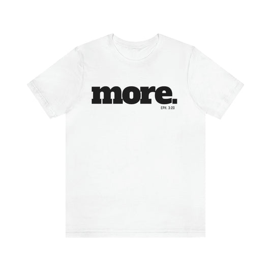 MORE T-Shirt - White Unisex - Beyond The Walls Int'l